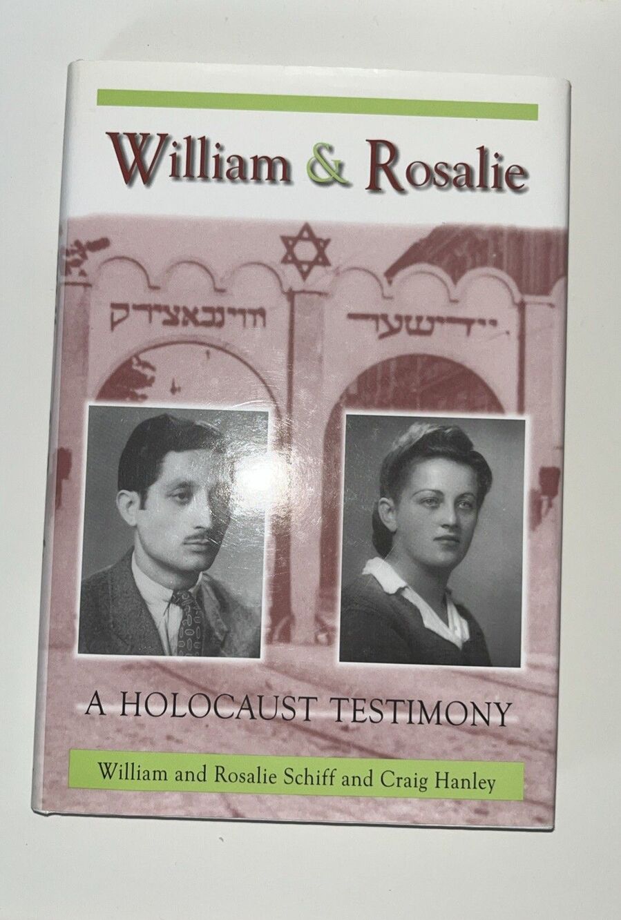 William and Rosalie : A Holocaust Testimony by Rosalie Schiff, Craig Hanley and